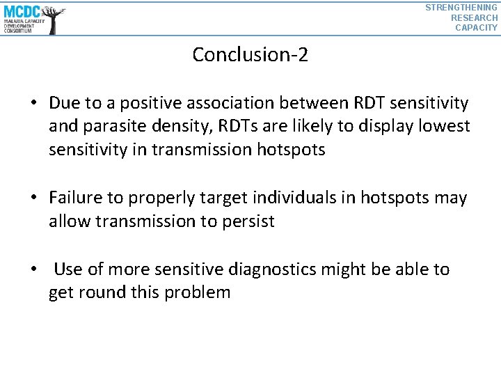 STRENGTHENING RESEARCH CAPACITY Conclusion-2 • Due to a positive association between RDT sensitivity and