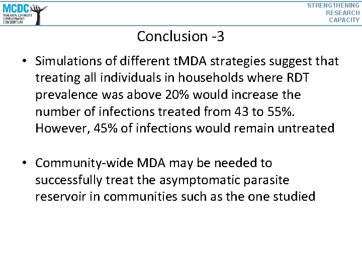 STRENGTHENING RESEARCH CAPACITY Conclusion -3 • Simulations of different t. MDA strategies suggest that