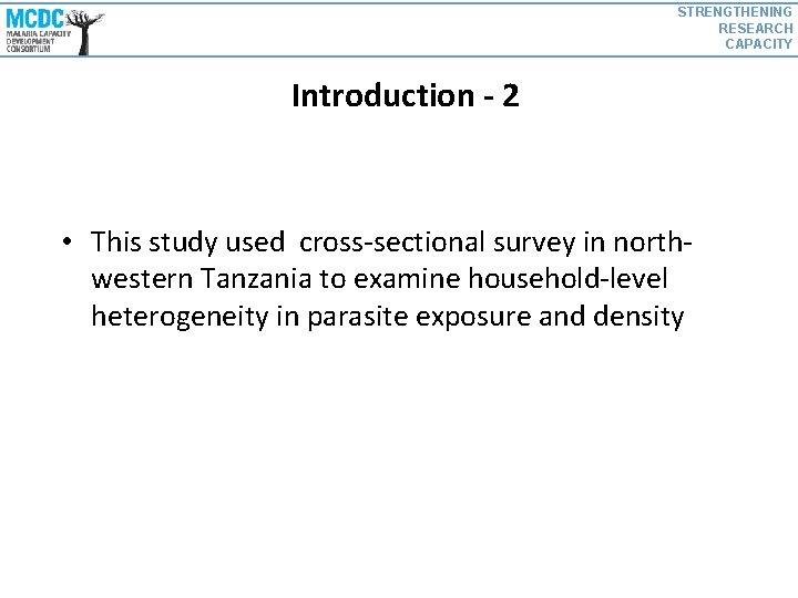 STRENGTHENING RESEARCH CAPACITY Introduction - 2 • This study used cross-sectional survey in northwestern