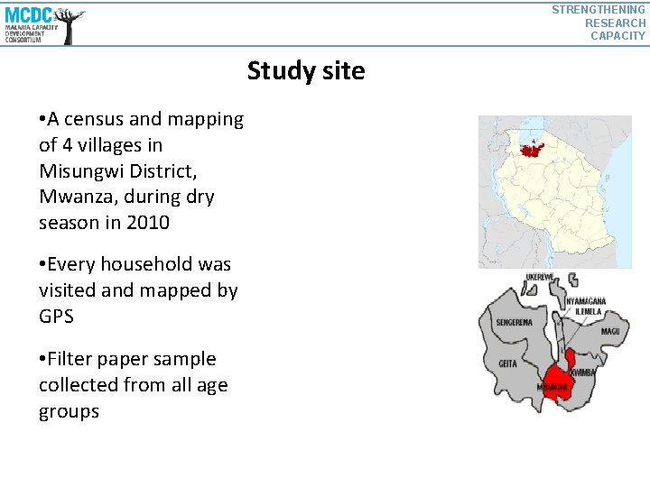 STRENGTHENING RESEARCH CAPACITY Study site • A census and mapping of 4 villages in