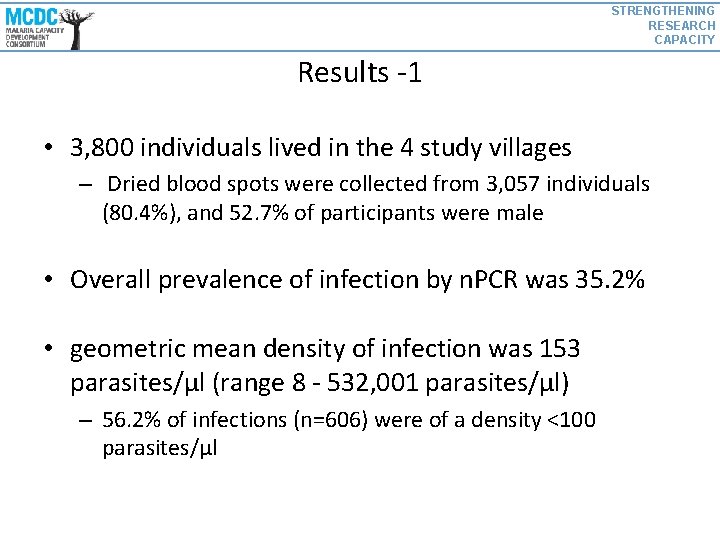 STRENGTHENING RESEARCH CAPACITY Results -1 • 3, 800 individuals lived in the 4 study