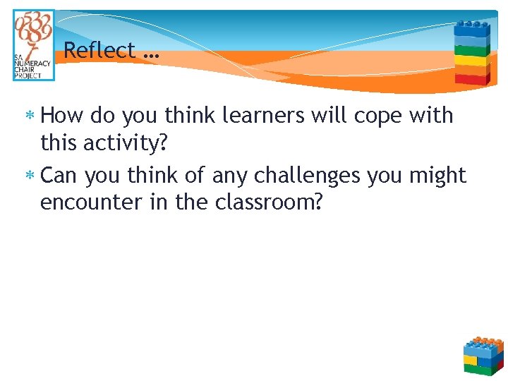 Reflect … How do you think learners will cope with this activity? Can you