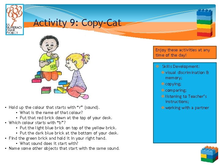 Activity 9: Copy-Cat Enjoy these activities at any time of the day! • Hold