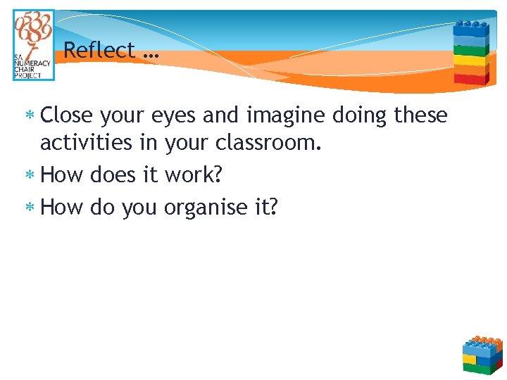 Reflect … Close your eyes and imagine doing these activities in your classroom. How