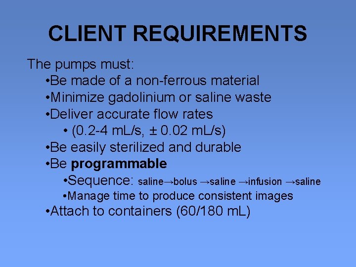 CLIENT REQUIREMENTS The pumps must: • Be made of a non-ferrous material • Minimize
