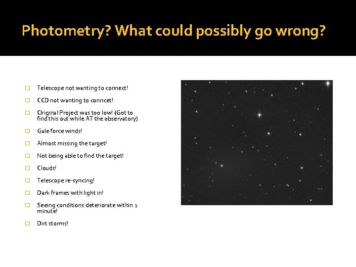 Photometry? What could possibly go wrong? � Telescope not wanting to connect! � CCD