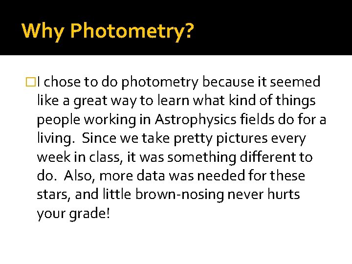 Why Photometry? �I chose to do photometry because it seemed like a great way