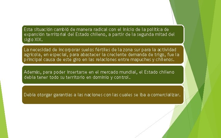 Esta situación cambió de manera radical con el inicio de la política de expansión