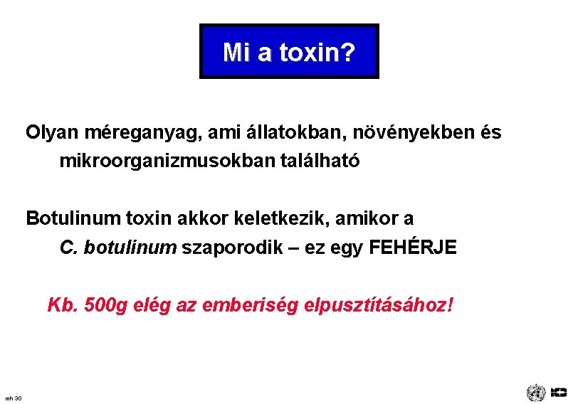 Mi a toxin? Olyan méreganyag, ami állatokban, növényekben és mikroorganizmusokban található Botulinum toxin akkor