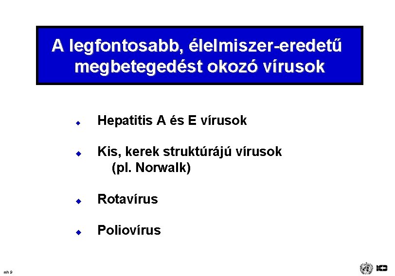 A legfontosabb, élelmiszer-eredetű megbetegedést okozó vírusok u u mh 9 Hepatitis A és E