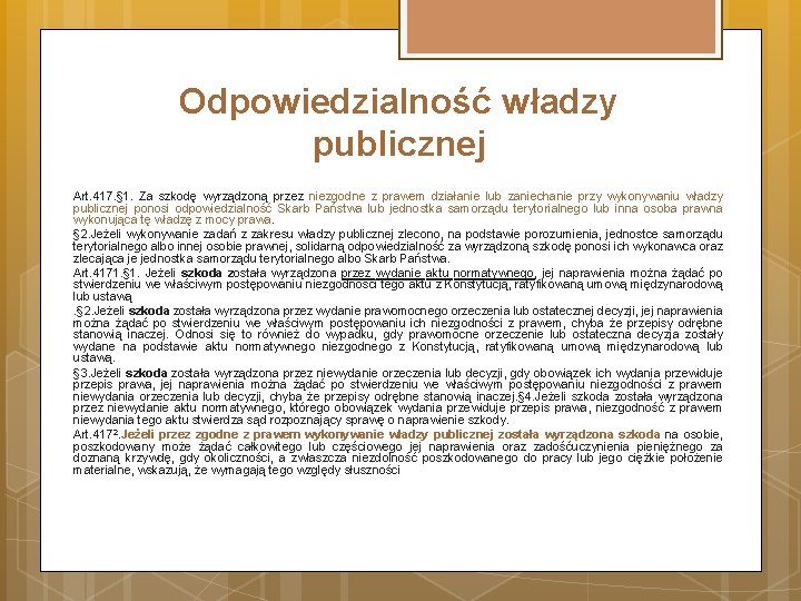 Odpowiedzialność władzy publicznej Art. 417. § 1. Za szkodę wyrządzoną przez niezgodne z prawem