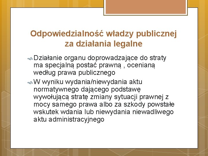 Odpowiedzialność władzy publicznej za działania legalne Działanie organu doprowadzające do straty ma specjalną postać