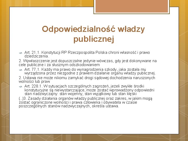 Odpowiedzialność władzy publicznej Art. 21. 1. Konstytucji RP Rzeczpospolita Polska chroni własność i prawo