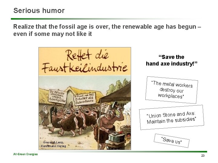 Serious humor Realize that the fossil age is over, the renewable age has begun