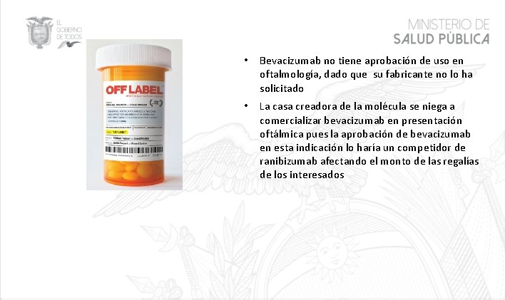 18/10/18 • Bevacizumab no tiene aprobación de uso en oftalmología, dado que su fabricante