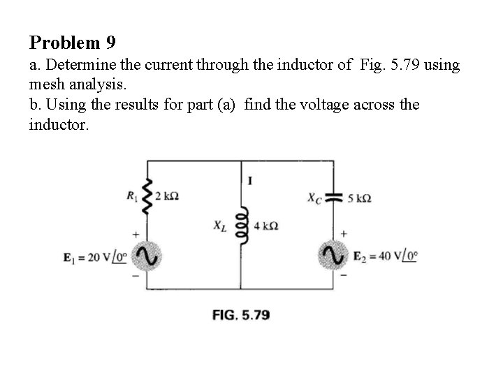 Problem 9 a. Determine the current through the inductor of Fig. 5. 79 using