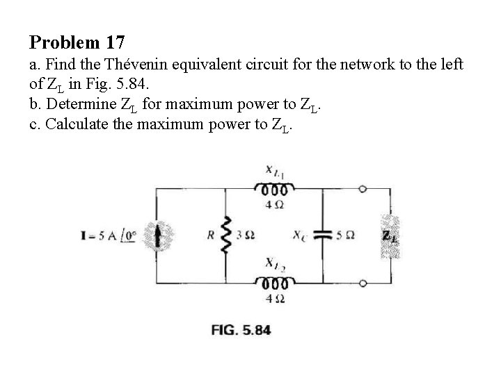 Problem 17 a. Find the Thévenin equivalent circuit for the network to the left