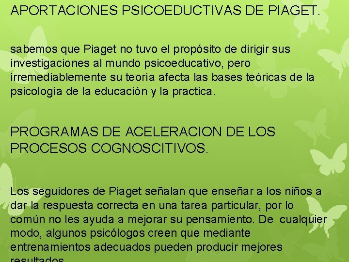 APORTACIONES PSICOEDUCTIVAS DE PIAGET. sabemos que Piaget no tuvo el propósito de dirigir sus