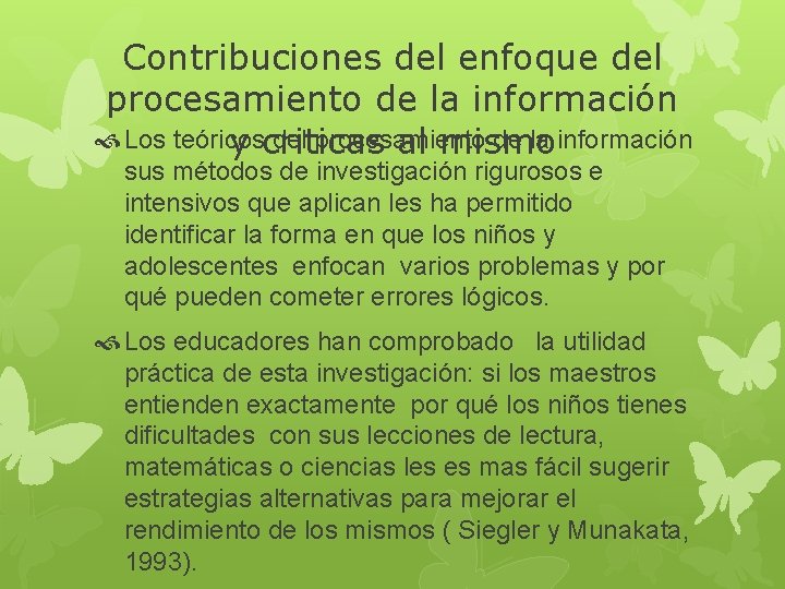 Contribuciones del enfoque del procesamiento de la información Los teóricos del procesamiento de la