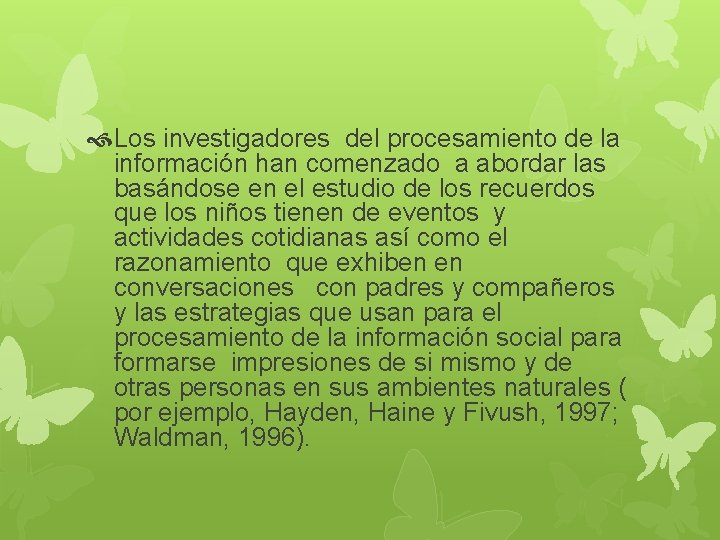  Los investigadores del procesamiento de la información han comenzado a abordar las basándose