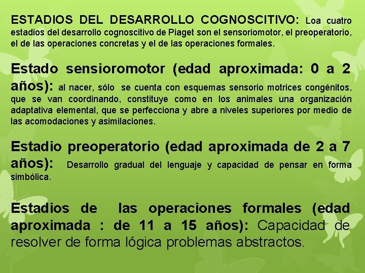 ESTADIOS DEL DESARROLLO COGNOSCITIVO: Loa cuatro estadios del desarrollo cognoscitivo de Piaget son el