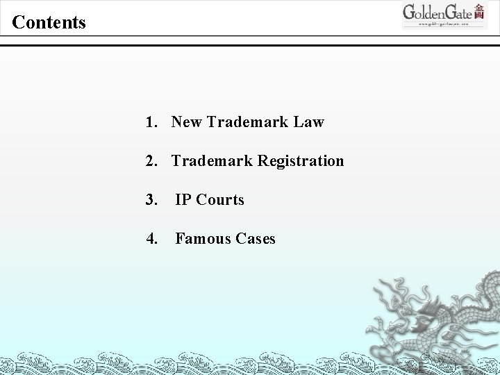 Contents 1. New Trademark Law 2. Trademark Registration 3. IP Courts 4. Famous Cases