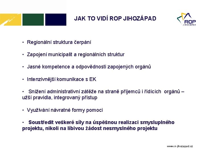 JAK TO VIDÍ ROP JIHOZÁPAD • Regionální struktura čerpání • Zapojení municipalit a regionálních