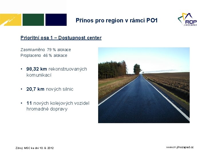 Přínos pro region v rámci PO 1 Prioritní osa 1 – Dostupnost center Zasmluvněno