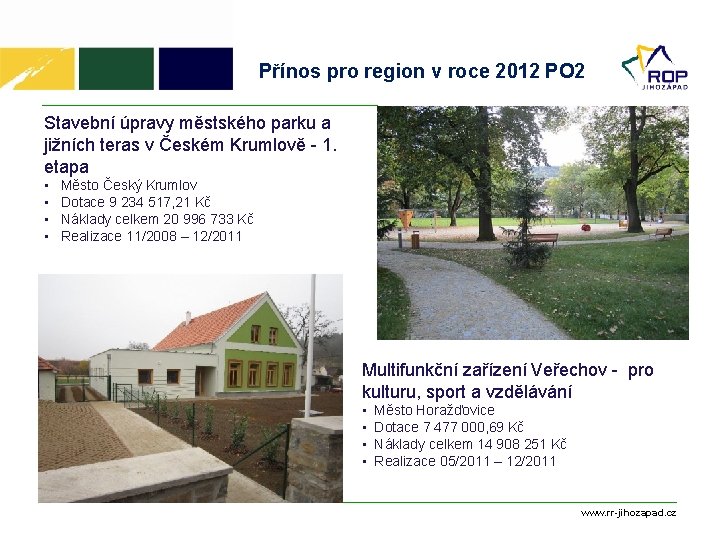 Přínos pro region v roce 2012 PO 2 Stavební úpravy městského parku a jižních