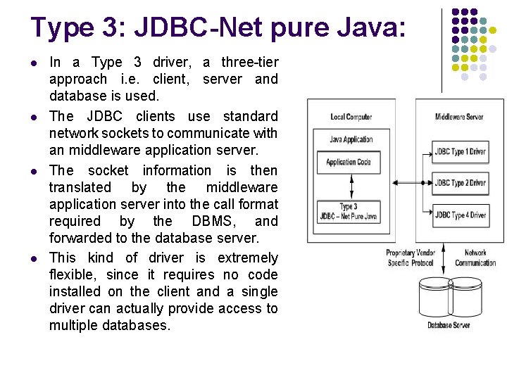 Type 3: JDBC-Net pure Java: l l In a Type 3 driver, a three-tier