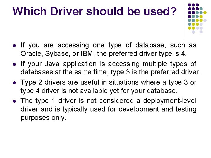 Which Driver should be used? l l If you are accessing one type of