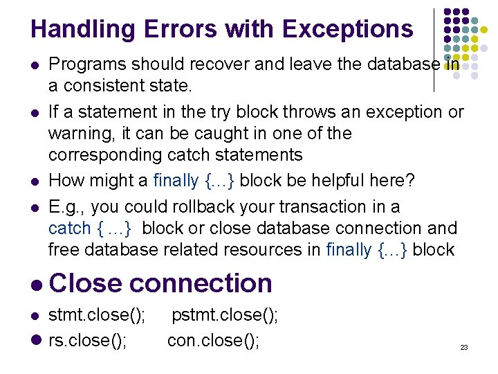 Handling Errors with Exceptions l l Programs should recover and leave the database in