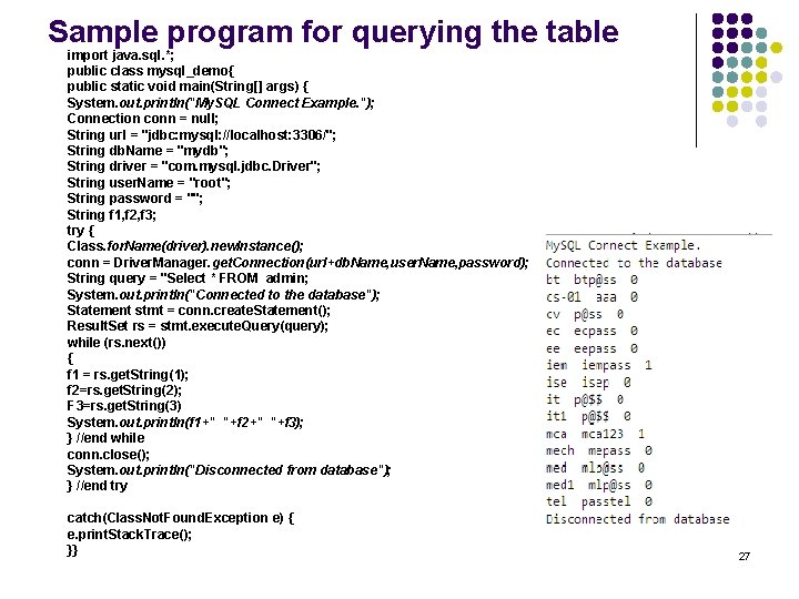 Sample program for querying the table import java. sql. *; public class mysql_demo{ public Sample program for querying the table import java. sql. *; public class mysql_demo{ public