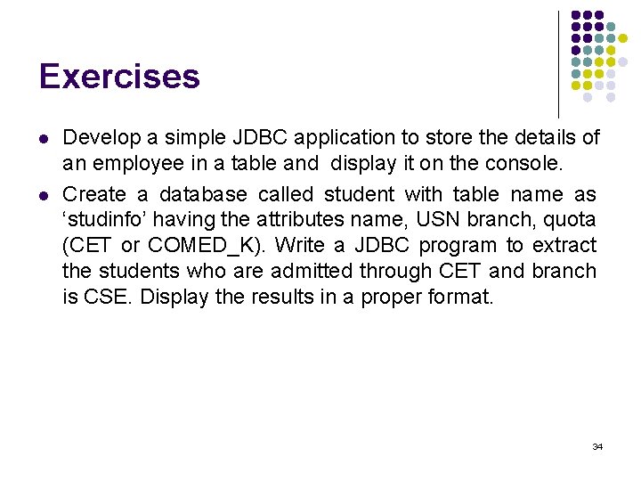 Exercises l l Develop a simple JDBC application to store the details of an Exercises l l Develop a simple JDBC application to store the details of an