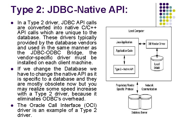 Type 2: JDBC-Native API: l l l In a Type 2 driver, JDBC API Type 2: JDBC-Native API: l l l In a Type 2 driver, JDBC API