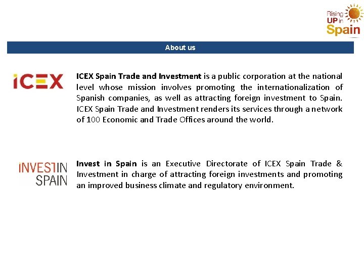 About us ICEX Spain Trade and Investment is a public corporation at the national