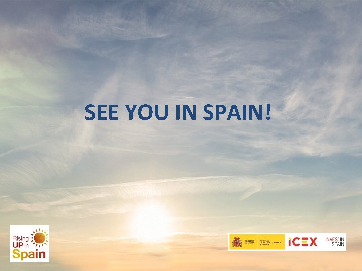 SEE YOU IN SPAIN! 6. ICEX-Invest in Spain TE ESPERAMOS EN ESPAÑA! 41 