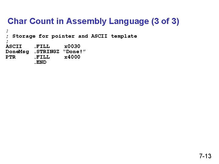 Char Count in Assembly Language (3 of 3) ; ; Storage for pointer and Char Count in Assembly Language (3 of 3) ; ; Storage for pointer and