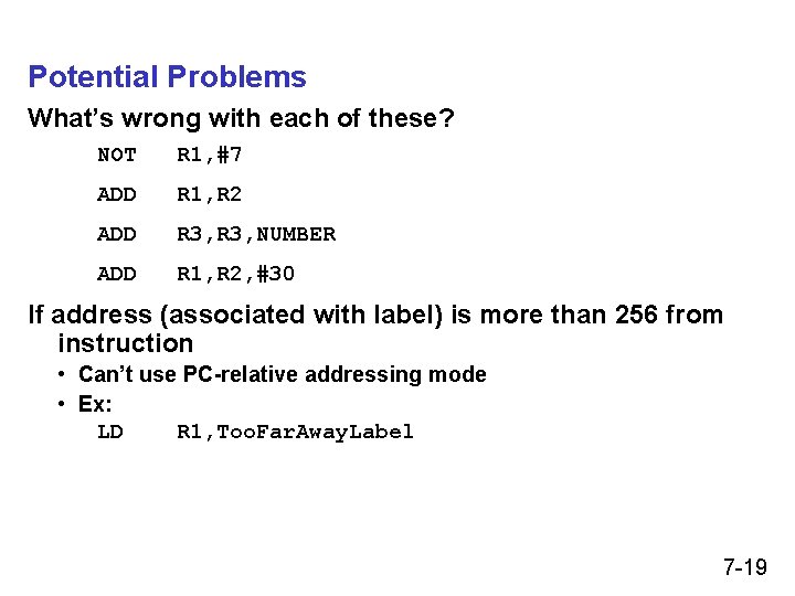 Potential Problems What’s wrong with each of these? NOT R 1, #7 ADD R Potential Problems What’s wrong with each of these? NOT R 1, #7 ADD R