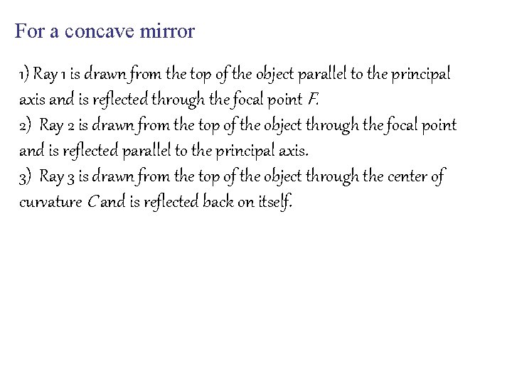 For a concave mirror 1) Ray 1 is drawn from the top of the