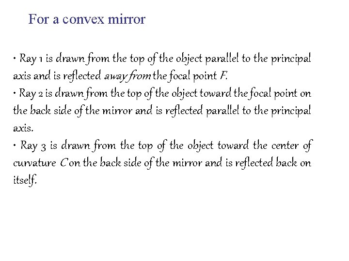 For a convex mirror • Ray 1 is drawn from the top of the