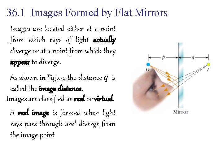 36. 1 Images Formed by Flat Mirrors Images are located either at a point