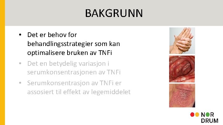 BAKGRUNN • Det er behov for behandlingsstrategier som kan optimalisere bruken av TNFi •