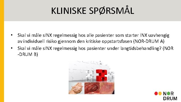 KLINISKE SPØRSMÅL • Skal vi måle s. INX regelmessig hos alle pasienter som starter