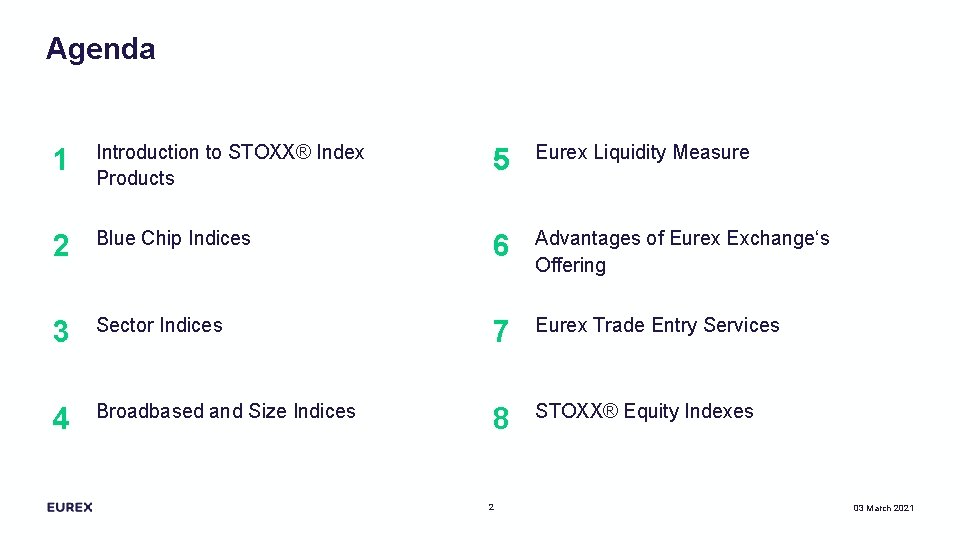 Agenda 1 Introduction to STOXX® Index Products 5 Eurex Liquidity Measure 2 Blue Chip