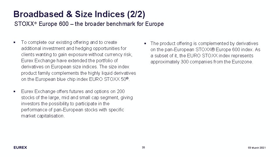 Broadbased & Size Indices (2/2) STOXX® Europe 600 – the broader benchmark for Europe