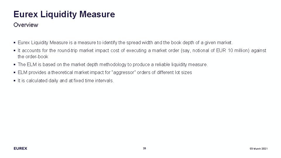 Eurex Liquidity Measure Overview § Eurex Liquidity Measure is a measure to identify the
