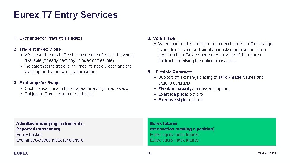 Eurex T 7 Entry Services 1. Exchange for Physicals (Index) 2. Trade at Index