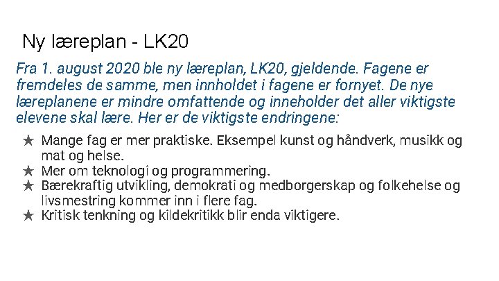 Ny læreplan - LK 20 Fra 1. august 2020 ble ny læreplan, LK 20,