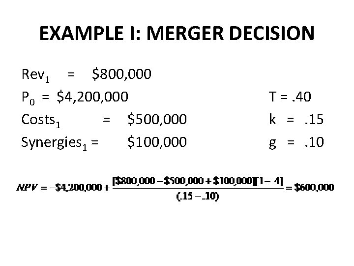 EXAMPLE I: MERGER DECISION Rev 1 = $800, 000 P 0 = $4, 200,